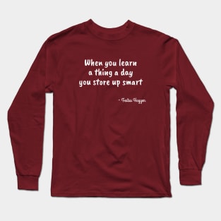 Funny Festus Haggen Quote on Learning Long Sleeve T-Shirt